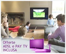 NOVITÀ ADSL: NUOVE OFFERTE CON PACCHETTI PAY TV INCLUSI!