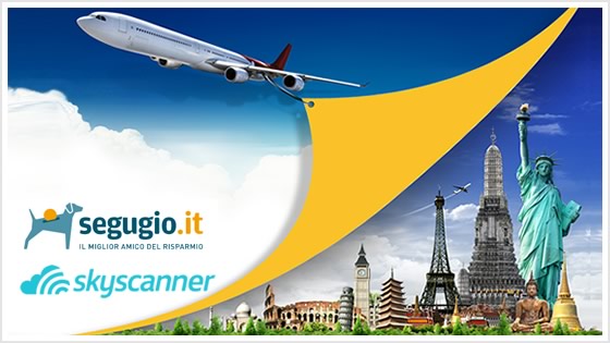 SEGUGIO E SKYSCANNER INSIEME PER VOLARE AL PREZZO MIGLIORE